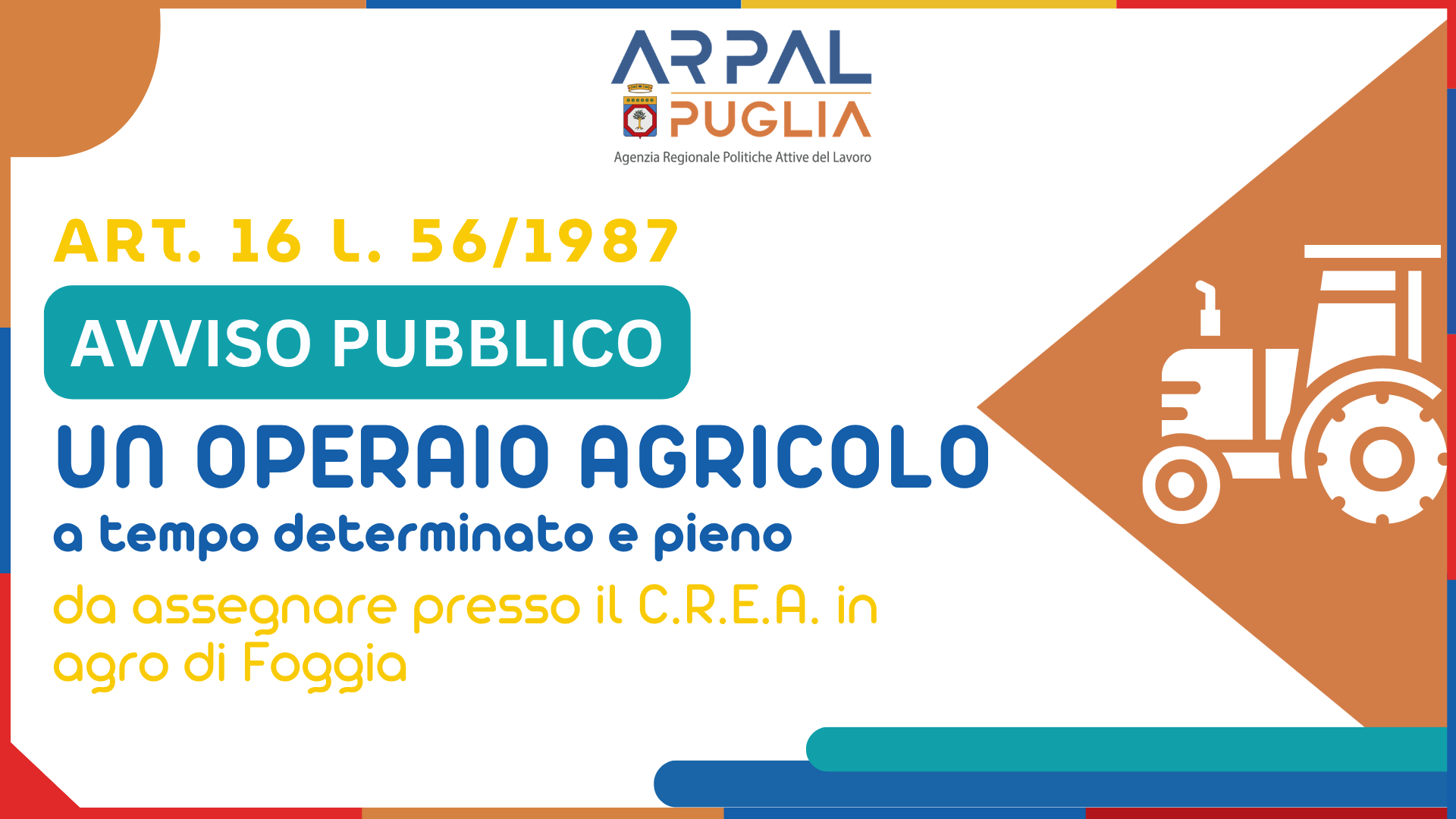 AVVIAMENTO A SELEZIONE NELLE PP.AA., AI SENSI DELL'ART.16 L.56/87, DI N. 1 (UNO) OPERAIO AGRICOLO, A TEMPO PIENO E DETERMINATO